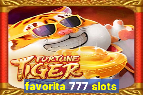 favorita 777 slots